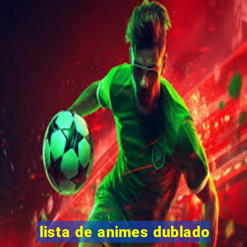 lista de animes dublado